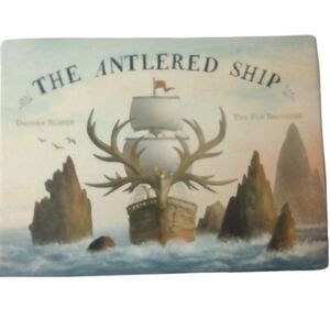 The Antlered Ship‎ Illustrated Hardcover Book by Dashka Slater Dated 2017